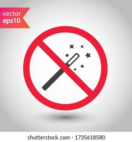 Prohibited Warning  attention restriction label caution attention. No Magic wand flat sign design. Do not use Magic wand vector icon. EPS 10 pictogram of magic wand symbol