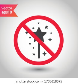 Prohibited Warning  attention restriction label caution attention. No Magic wand flat sign design. Do not use Magic wand vector icon. EPS 10 pictogram of magic wand symbol