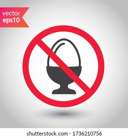 Prohibited Warning  attention restriction label caution danger. No Fried egg icon. Fried egg vector sign design. Egg flat symbol. EPS 10 pictogram