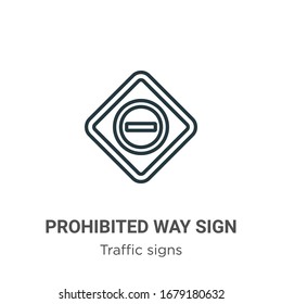 Prohibited way sign outline vector icon. Thin line black prohibited way sign icon, flat vector simple element illustration from editable traffic signs concept isolated stroke on white background