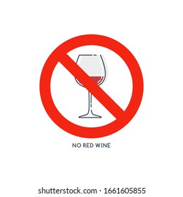 Prohibition alcohol. Sign no red wine. Color illustration of a glass of wine in red crossed circle. Ban beverage flat line in modern style. Warning symbol icon. Stop drunk, alcohol warning symbol.