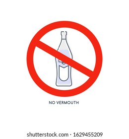 Prohibition alcohol. Sign no vermouth. Color vector of a glass of vermouth in red crossed circle. Ban beverage flat line in modern style. Warning symbol icon. Stop drunk, alcohol illustration.
