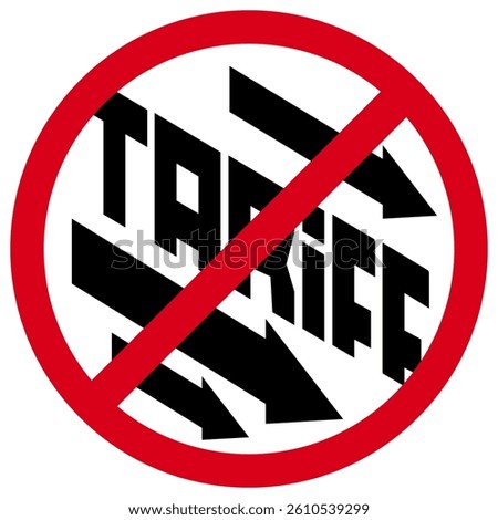 Prohibition of falling tariffs sign. Red crossed-out sign to reduce tariffs. No tariffs sign or symbol.