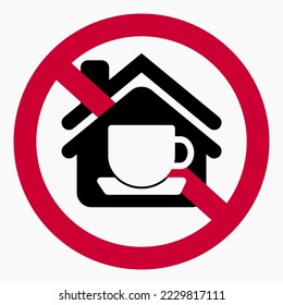 Prohibition of food in the house. Do not use food in the house. No cups in the house. Vector icon.