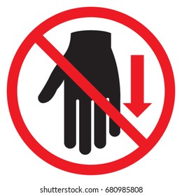 Prohibition of holding / inserting the hand inside / around the object, such as narrow crevices, the risk of danger when operating the machine.