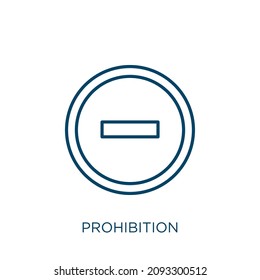 prohibition icon. Thin linear prohibition outline icon isolated on white background. Line vector prohibition sign, symbol for web and mobile