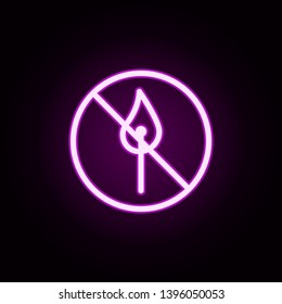 prohibition of matches neon icon. Elements of ban set. Simple icon for websites, web design, mobile app, info graphics