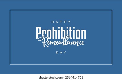 Prohibition Remembrance Day holiday concept