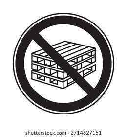 Prohibition sign depicting a stack of pallets with a red circle and slash