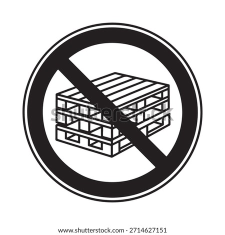 Prohibition sign depicting a stack of pallets with a red circle and slash