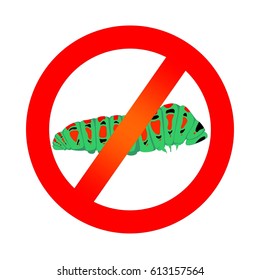 Prohibition sign with green caterpillar of butterfly with red spots and black eye with his feet on a white background