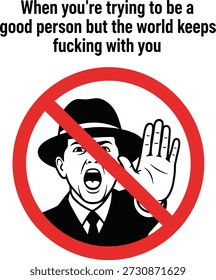 Señal de prohibición con el hombre gritando y gesto de parar la mano por frustración emocional, límites sociales, estrés mental y protesta.