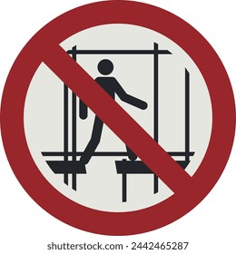 PROHIBITION SIGN PICTOGRAM, Do not use this incomplete scaffold ISO 7010 – P025