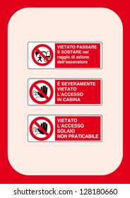 prohibition signs: forbidden to pass and stay within range of the excavator, it is strictly forbidden to enter the cabin, denied access floor is not practicable