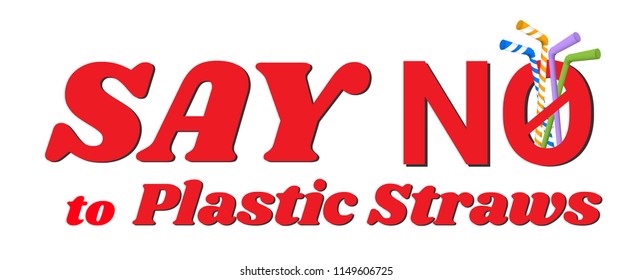 Prohibition Signs plastic straws, plastic drinking straws. Say no plastic pollution, the refusal of disposable plastic drinking straws, Red text, calligraphy. 