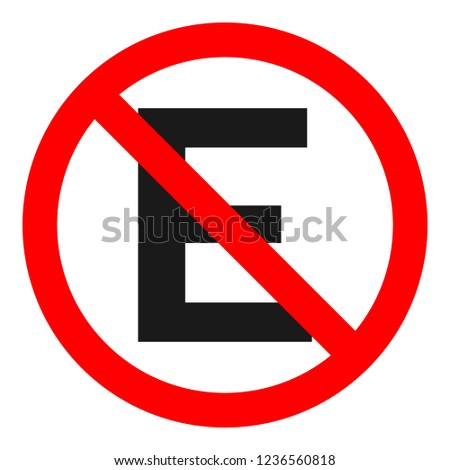 PROIBIDO ESTACIONAR sign. Letter E in red crossed out circle. Vector.