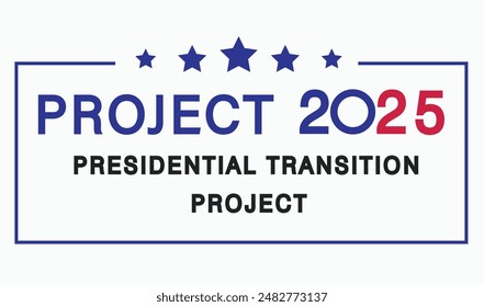  Projekt 2025, auch Presidential Transition Project genannt, Entwurf mit Flagge der Vereinigten Staaten und Text "Projekt 2025". Und auch Präsidentschaftswahlkampf 2024.