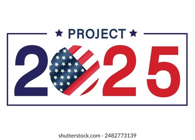  Project 2025, also known as the Presidential Transition Project, design with United states flag and text " project 2025". and also presidential election 2024 campaign.