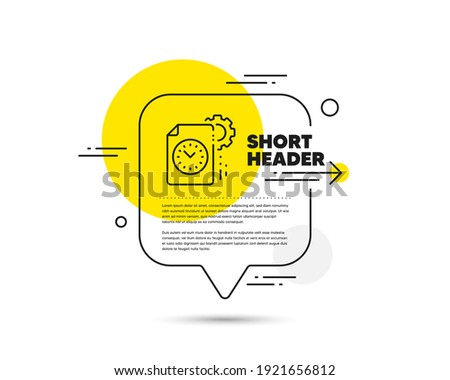 Project deadline line icon. Speech bubble vector concept. Time management sign. File with gear symbol. Project deadline line icon. Abstract bubble balloon badge. Vector