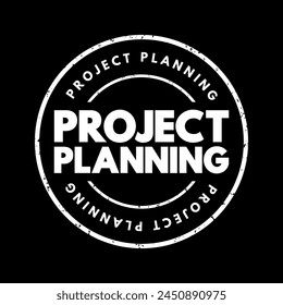 Project Planning - discipline addressing how to complete a project in a certain timeframe with defined stages and designated resources, text concept stamp