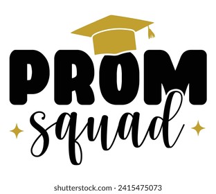 Prom Squad Svg,Graduation Svg,Senior Svg,Graduate T shirt,Graduation cap,Graduation 2024 Shirt,Family Graduation Svg,Pre-K Grad Shirt,Graduation Qoutes,Graduation Gift Shirt,Cut File,Groovy, svg
