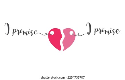 Promise day, celebrate before valentine's day. A heart in two parts and the inscription I promise.