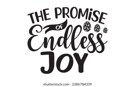 The Promise of Endless Joy -   Lettering design for greeting banners, Mouse Pads, Prints, Cards and Posters, Mugs, Notebooks, Floor Pillows and T-shirt prints design.
