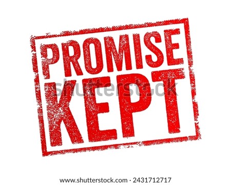 Promise Kept - a promise that one makes should be or can be considered a promise that one will certainly honor, text concept stamp