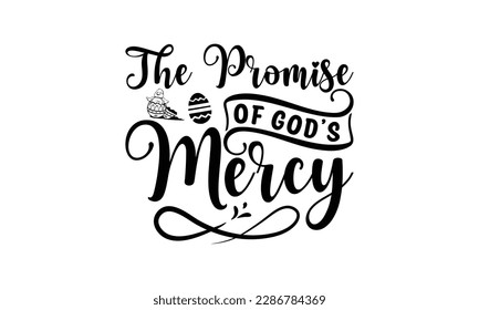 The Promise of God’s Mercy -   Lettering design for greeting banners, Mouse Pads, Prints, Cards and Posters, Mugs, Notebooks, Floor Pillows and T-shirt prints design.

