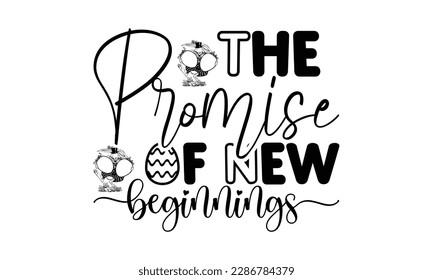 The Promise of New Beginnings  -   Lettering design for greeting banners, Mouse Pads, Prints, Cards and Posters, Mugs, Notebooks, Floor Pillows and T-shirt prints design.