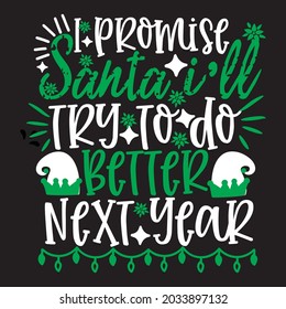 I promise santa i'll try to do better next year t-shirt design, you can download vector file.