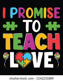 I Promise To Teach Love T-Shirt Design.