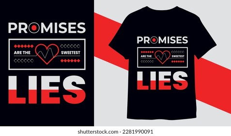 Promises Are The Sweetest Lies typography T-Shirt design vector