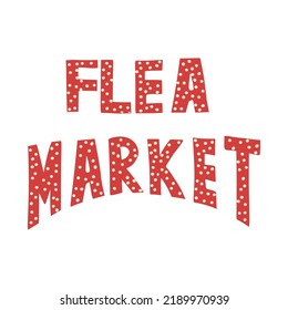 Promo for a flea market. Big inscription in huge letters. Lettering in vector.