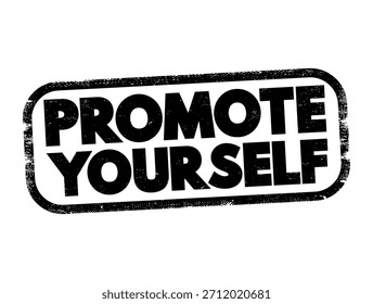 PROMOCIÓNATE mensaje de estilo de sello audaz que se muestra dentro de un marco rectangular áspero, transmitiendo motivación y promoción de marca personal adecuado para temas de marketing y empoderamiento hoy en día