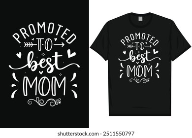 Promoted to best mom happy mother's day typography tshirt design