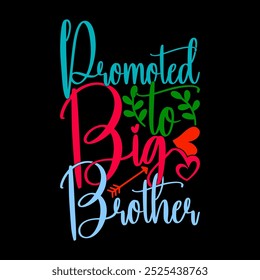 Promoted To Big Brother, Happiness Greeting Brother Day Design, Best Friend Say Brothers Day Design, I Love Brother T shirt Template Illustration Art