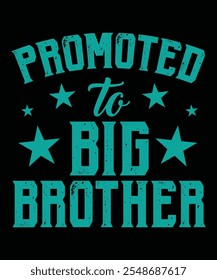 Promoted to big brother, typography t-shirt design.