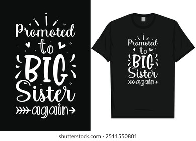 Promoted to big sister again happy mother's day typography tshirt design