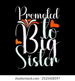 Promoted To Big Sister T shirt Template, I Love Sister Greeting Template Illustration Design