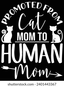 Promoted from cat mom to human mom - EPS file for cutting machine. You can edit and print this vector art with EPS editor.