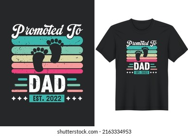 Promoted to Dad Est. 2022. Father day T-shirt Design or Father day poster design Funny Father quotes Typography	
