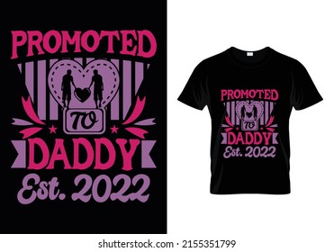 PROMOTED TO DADDY EST. 2022 (FATHER'S DAY) T-SHIRT DESIGN