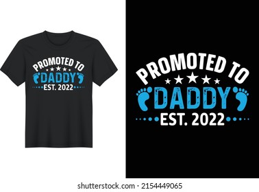 Promoted To Daddy Est. 2022, T Shirt Design