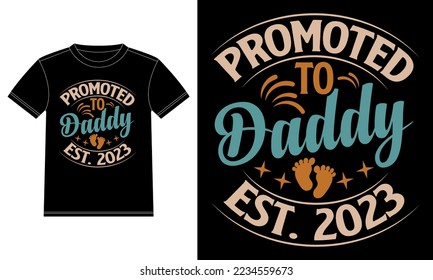 Promoted to Daddy, est. 2023 - Father's day t-shirt - Father t-shirt Design template, Car Window Sticker, POD, cover, Isolated Black background, Vector graphic, typographic poster. Father quote.
