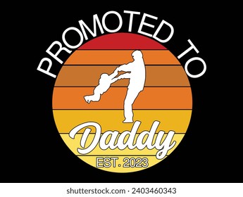  Promoted to daddy est 2023 man, best, dad, typography, fathers day, love, happy, text, celebration, design, vector, father's day, happy father's day