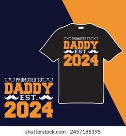 
Promoted to Daddy Est. 2024. T-shirt Design. Vector Illustration.