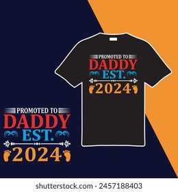 Promoted to Daddy Est. 2024. T-shirt Design. Vector Illustration