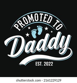 Promoted to daddy est.2022 – Fathers day quotes typographic lettering vector design