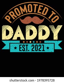 Promoted to Daddy,
For Father's day treat Dad to brunch buffet,
It's not dad bod it's father figure,
Father's day t-shirts,
Tee shirt